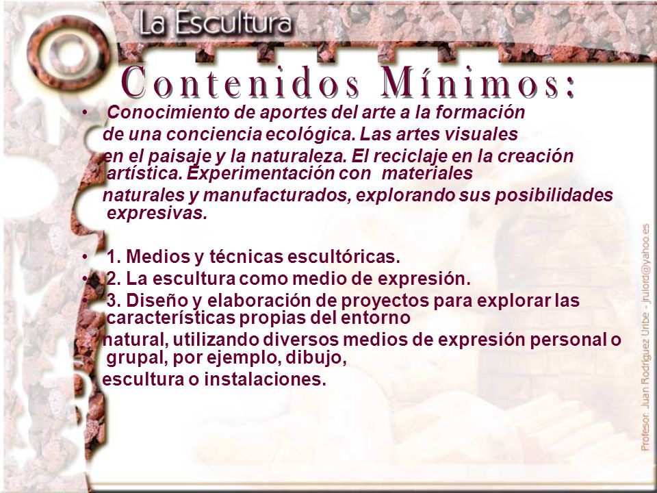 Contenidos Mínimos: Conocimiento de aportes del arte a la formación
