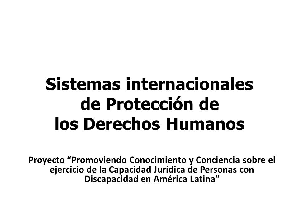 Sistemas internacionales de Protección de los Derechos Humanos