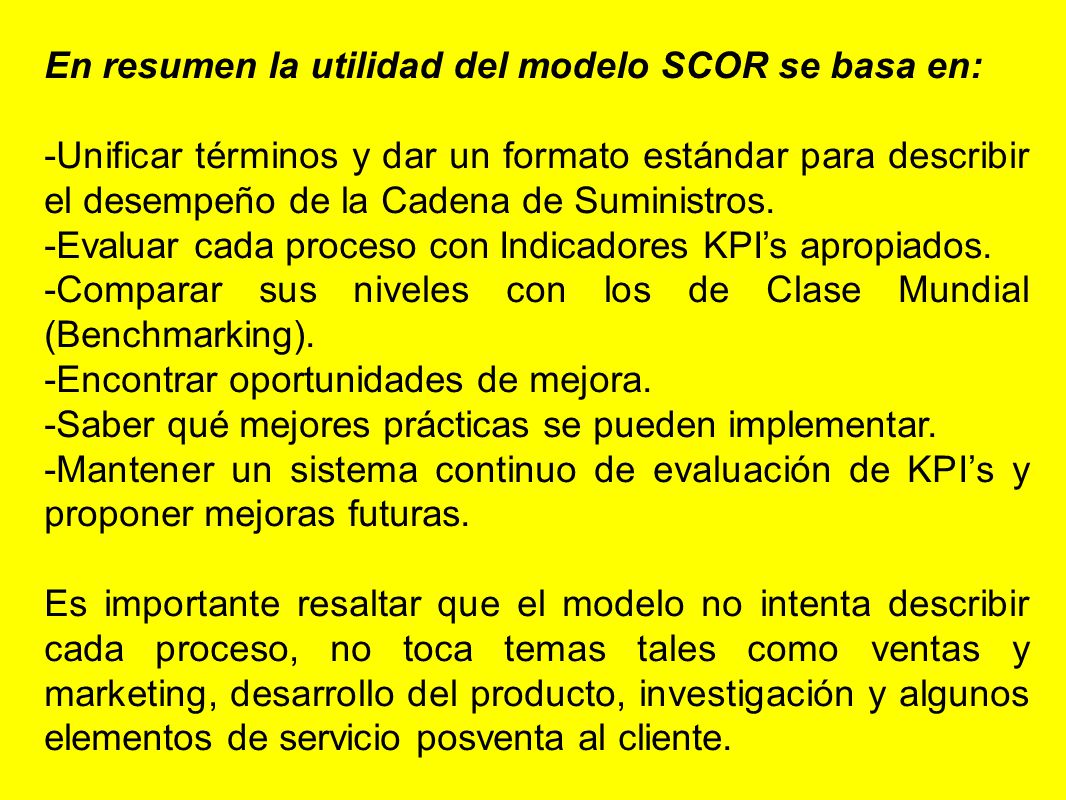 En resumen la utilidad del modelo SCOR se basa en: