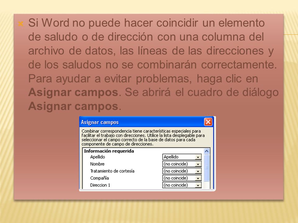 Si Word no puede hacer coincidir un elemento de saludo o de dirección con una columna del archivo de datos, las líneas de las direcciones y de los saludos no se combinarán correctamente.