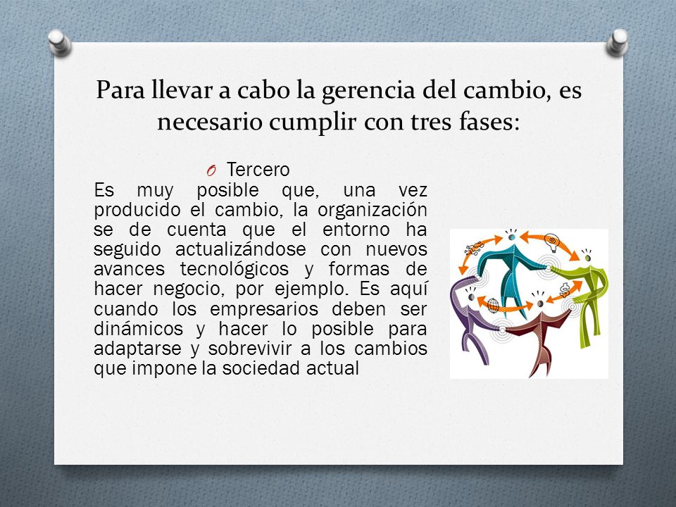Para llevar a cabo la gerencia del cambio, es necesario cumplir con tres fases: