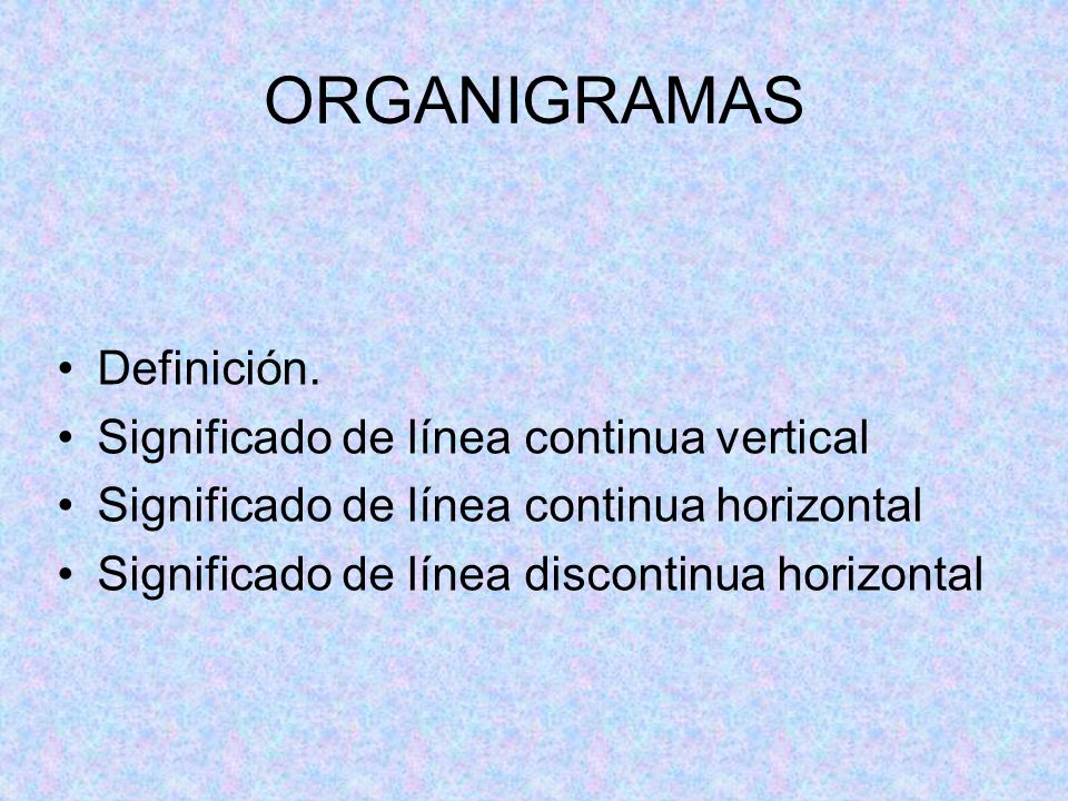 ORGANIGRAMAS Definición. Significado de línea continua vertical