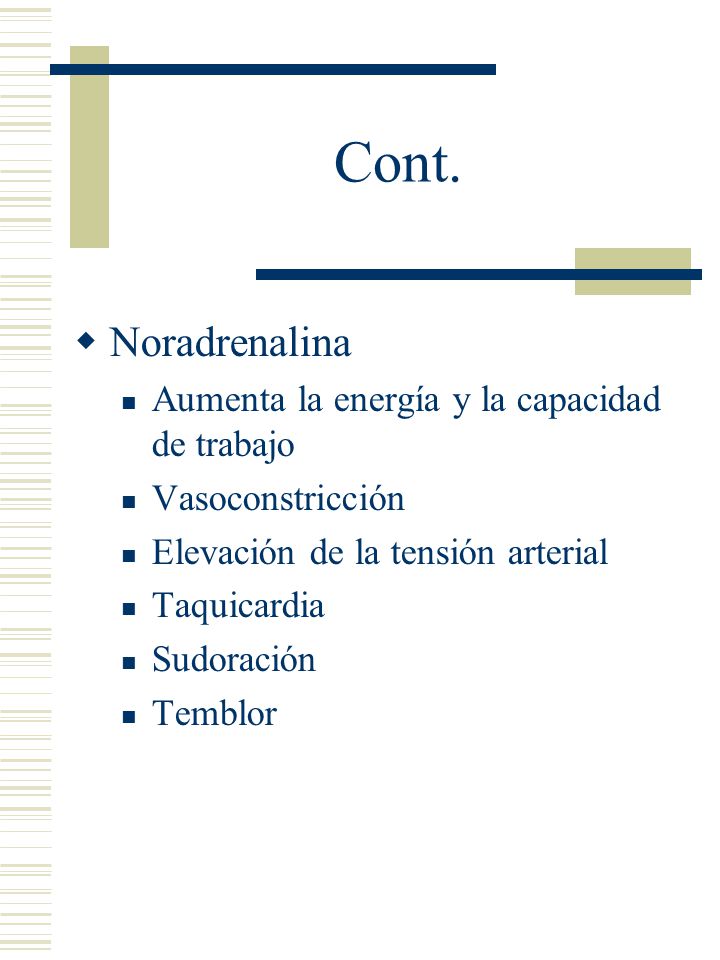 Cont. Noradrenalina Aumenta la energía y la capacidad de trabajo