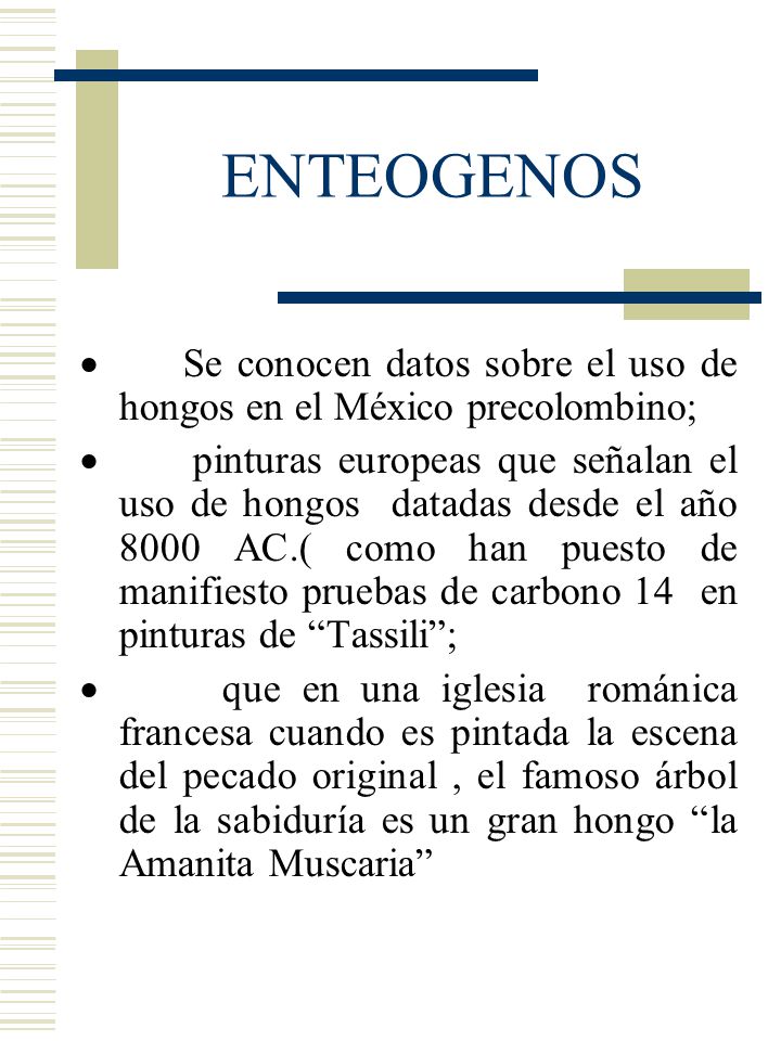 ENTEOGENOS · Se conocen datos sobre el uso de hongos en el México precolombino;