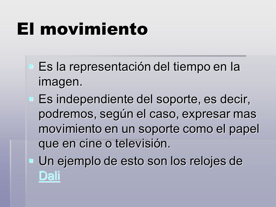 El movimiento Es la representación del tiempo en la imagen.