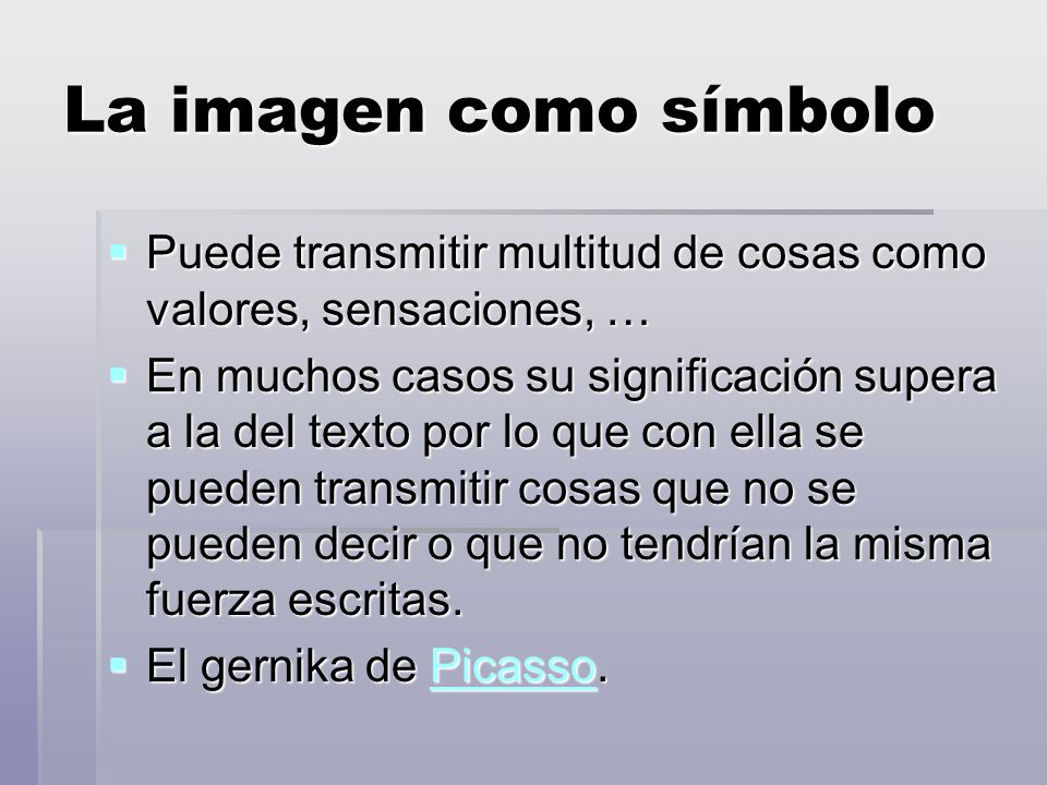 La imagen como símbolo Puede transmitir multitud de cosas como valores, sensaciones, …