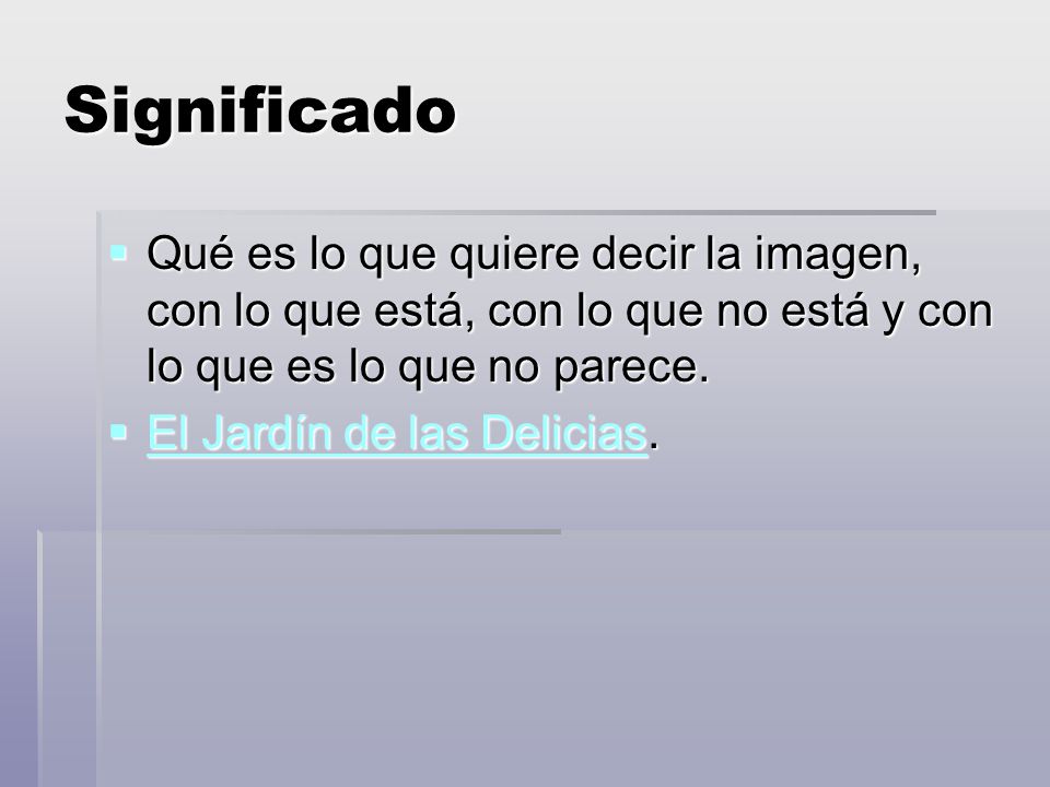 Significado Qué es lo que quiere decir la imagen, con lo que está, con lo que no está y con lo que es lo que no parece.