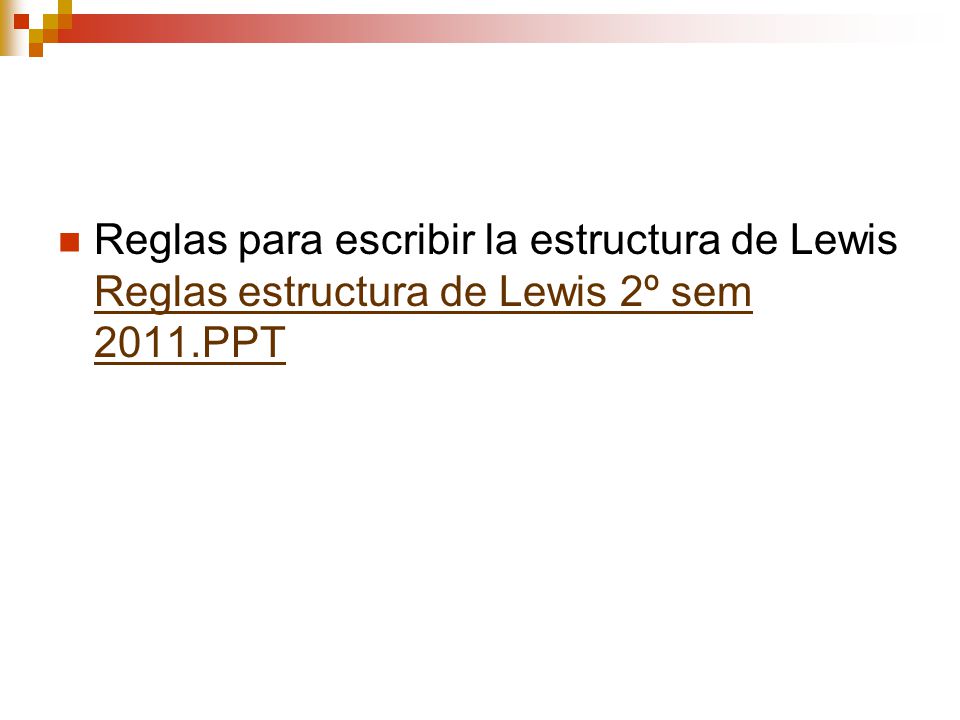 Reglas para escribir la estructura de Lewis Reglas estructura de Lewis 2º sem 2011.PPT
