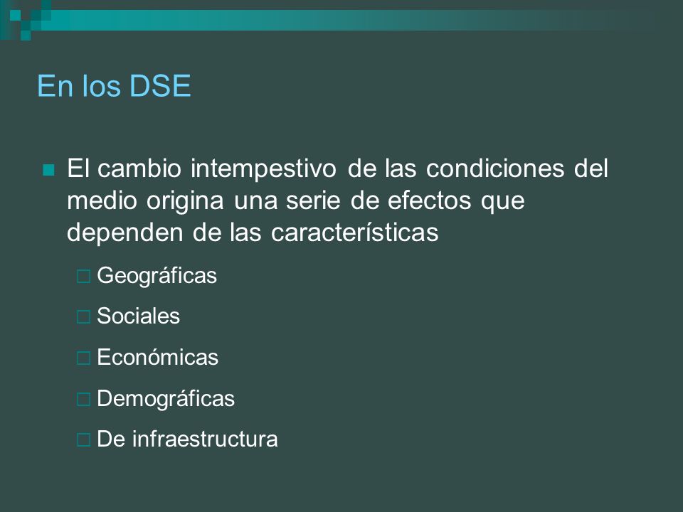 En los DSE El cambio intempestivo de las condiciones del medio origina una serie de efectos que dependen de las características.
