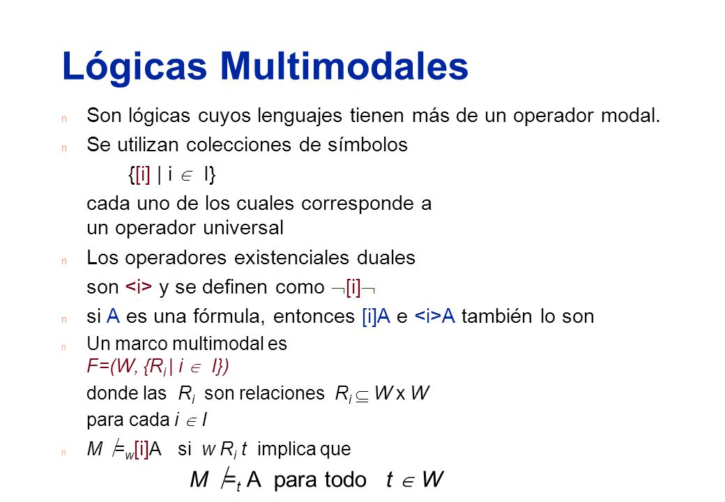 Lógicas Multimodales M =t A para todo t  W
