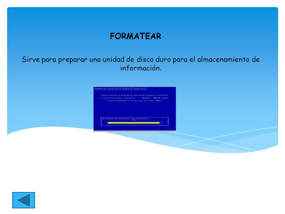 FORMATEAR Sirve para preparar una unidad de disco duro para el almacenamiento de información.