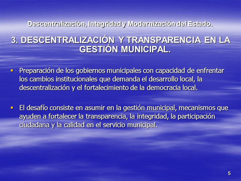 Descentralización, Integridad y Modernización del Estado.
