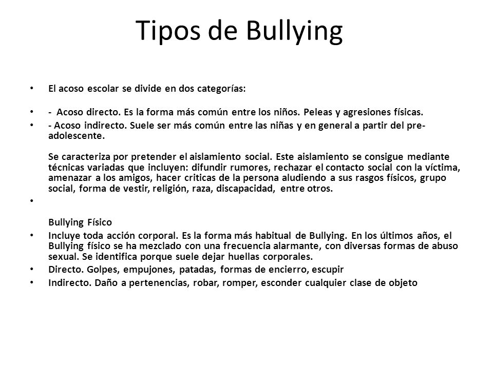 Tipos de Bullying El acoso escolar se divide en dos categorías: