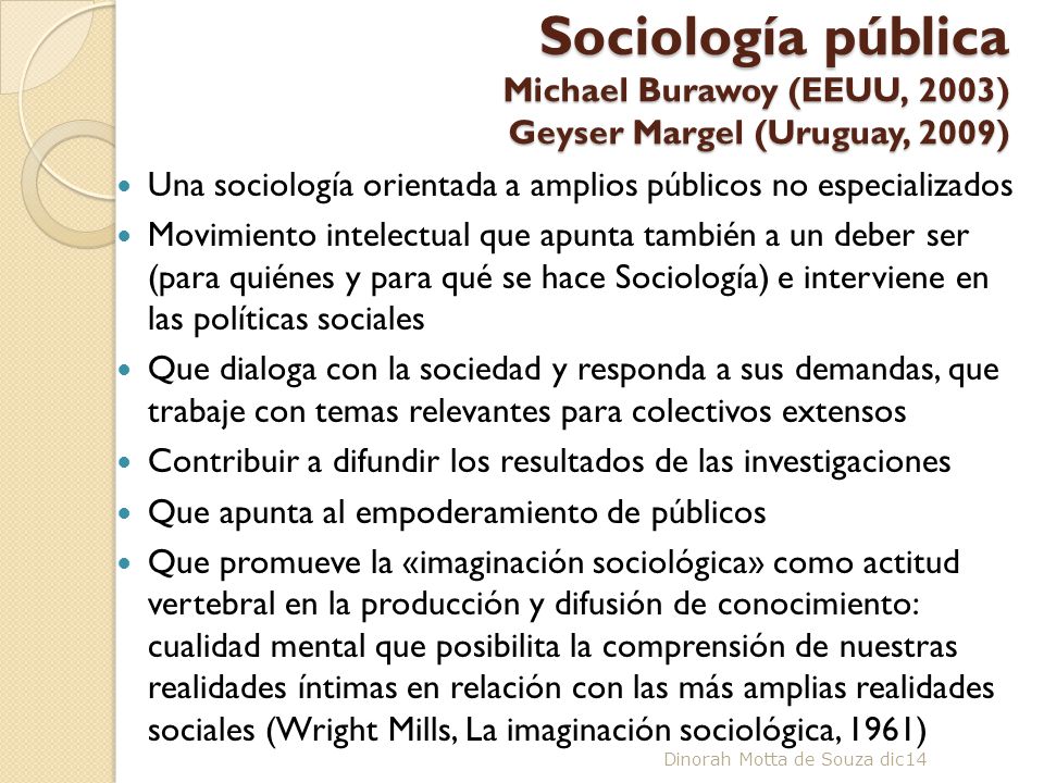 Sociología pública Michael Burawoy (EEUU, 2003) Geyser Margel (Uruguay, 2009)