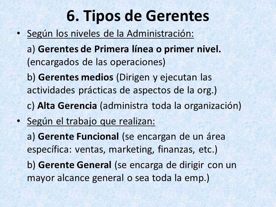 6. Tipos de Gerentes Según los niveles de la Administración: