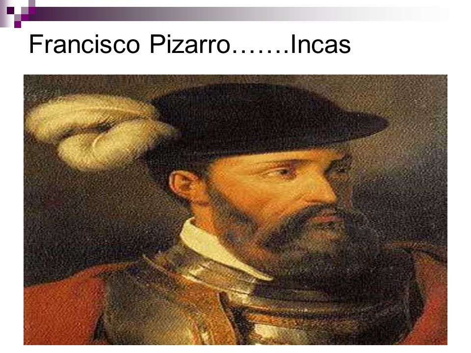 Francisco Pizarro…….Incas