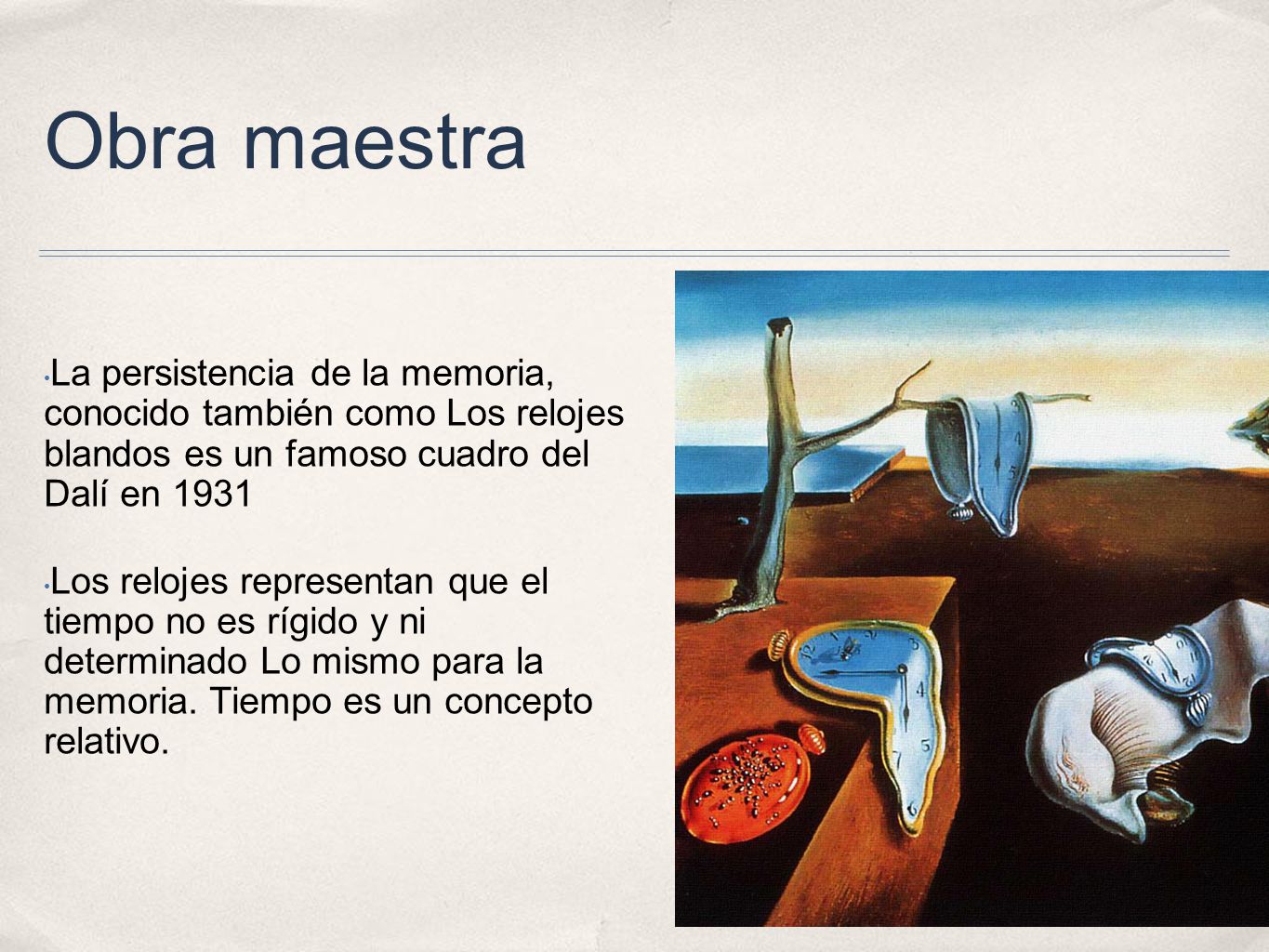 Obra maestra La persistencia de la memoria, conocido también como Los relojes blandos es un famoso cuadro del Dalí en