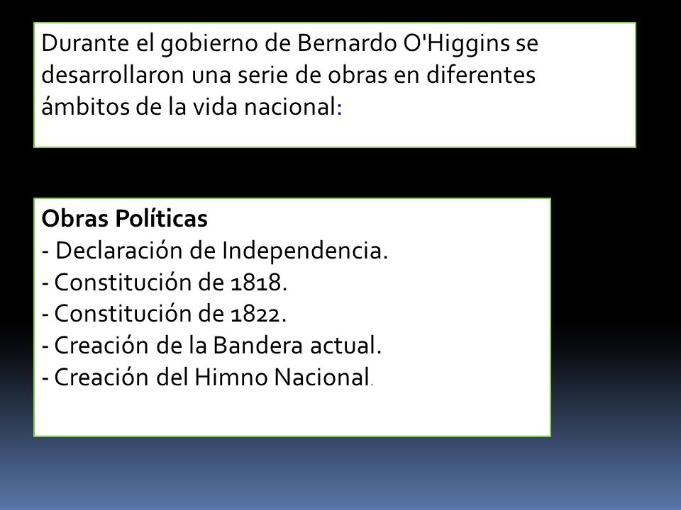 Durante el gobierno de Bernardo O Higgins se desarrollaron una serie de obras en diferentes ámbitos de la vida nacional: