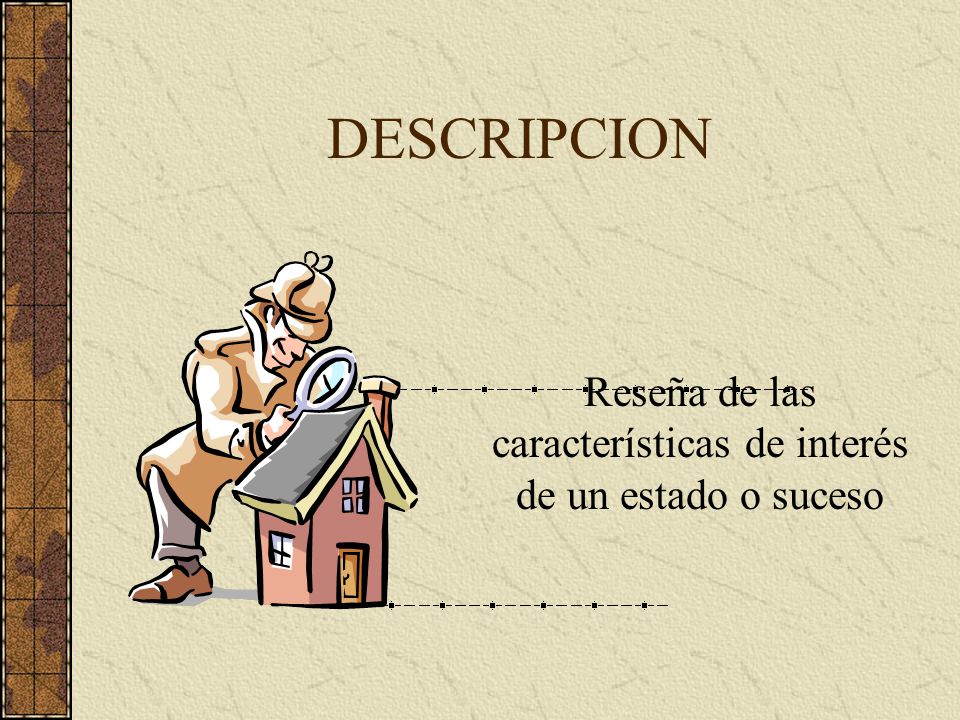 Reseña de las características de interés de un estado o suceso