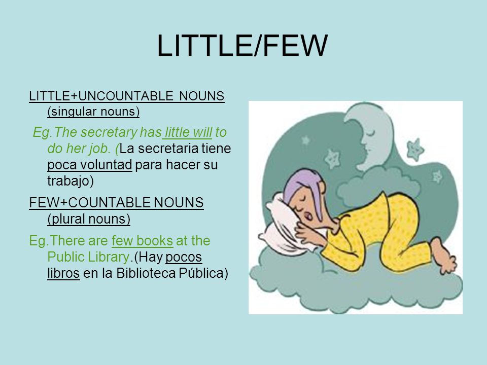 LITTLE/FEW LITTLE+UNCOUNTABLE NOUNS (singular nouns)