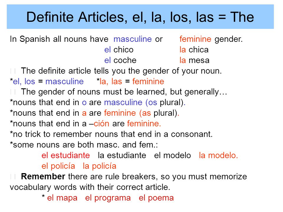 Definite Articles, el, la, los, las = The