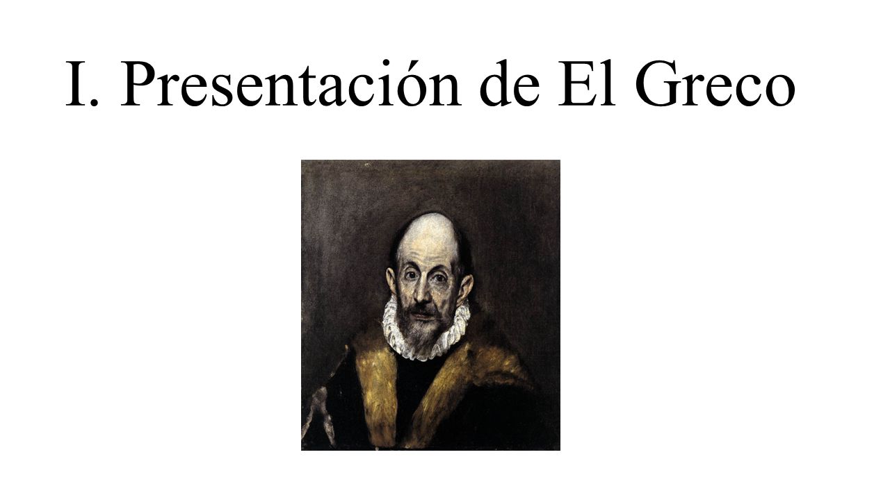 I. Presentación de El Greco