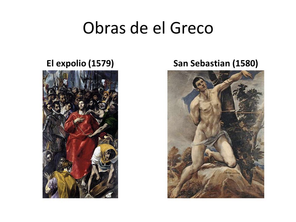 Obras de el Greco El expolio (1579) San Sebastian (1580)