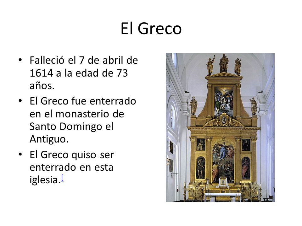 El Greco Falleció el 7 de abril de 1614 a la edad de 73 años.