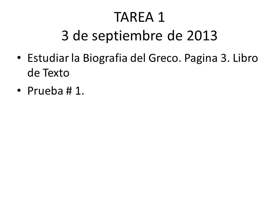 TAREA 1 3 de septiembre de 2013 Estudiar la Biografia del Greco.