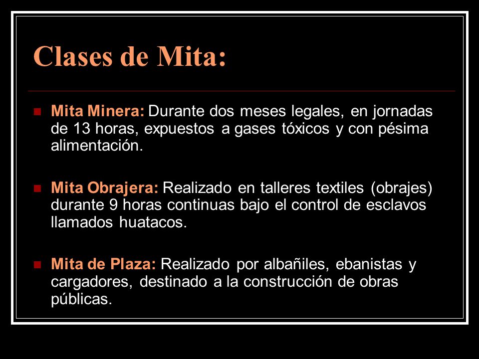 Clases de Mita: Mita Minera: Durante dos meses legales, en jornadas de 13 horas, expuestos a gases tóxicos y con pésima alimentación.