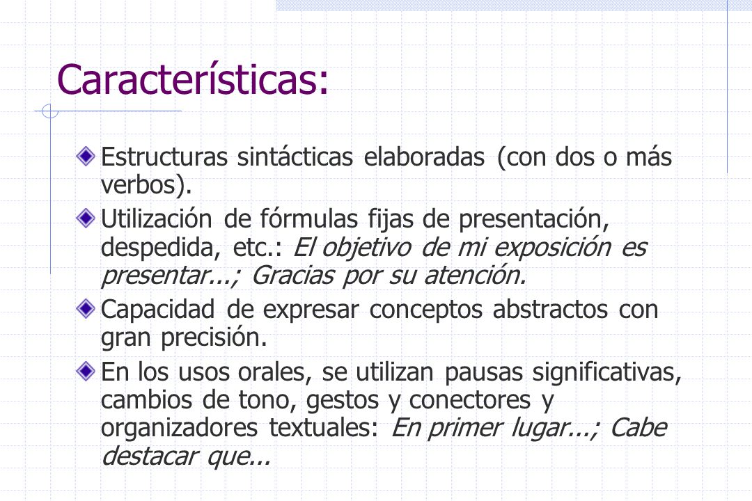 Características: Estructuras sintácticas elaboradas (con dos o más verbos).