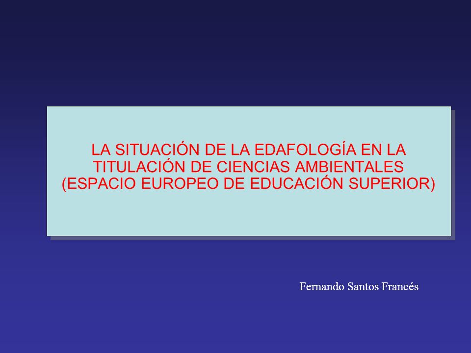 LA SITUACIÓN DE LA EDAFOLOGÍA EN LA TITULACIÓN DE CIENCIAS AMBIENTALES (ESPACIO EUROPEO DE EDUCACIÓN SUPERIOR)