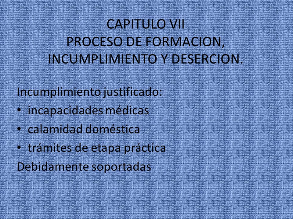 CAPITULO VII PROCESO DE FORMACION, INCUMPLIMIENTO Y DESERCION.