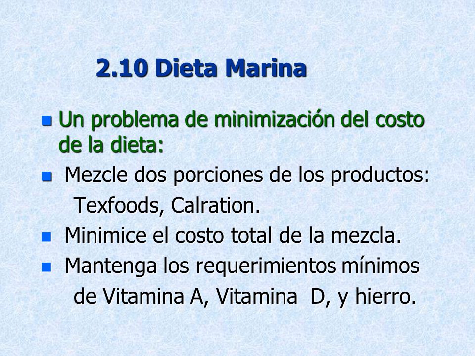2.10 Dieta Marina Un problema de minimización del costo de la dieta:
