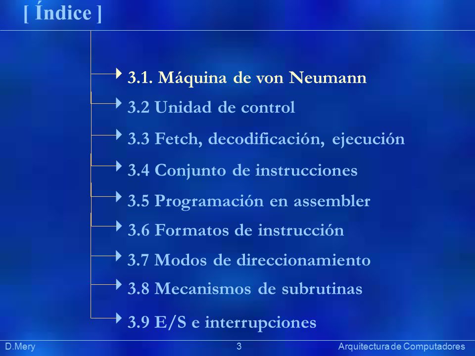 [ Índice ] 3.1. Máquina de von Neumann 3.2 Unidad de control