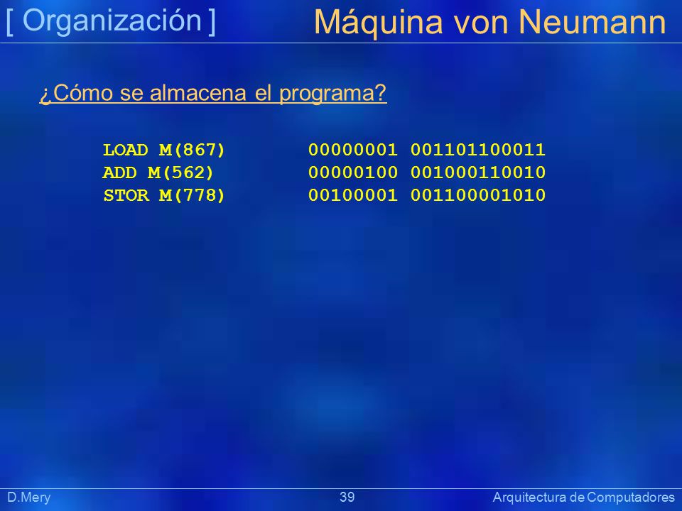 Máquina von Neumann [ Organización ] ¿Cómo se almacena el programa