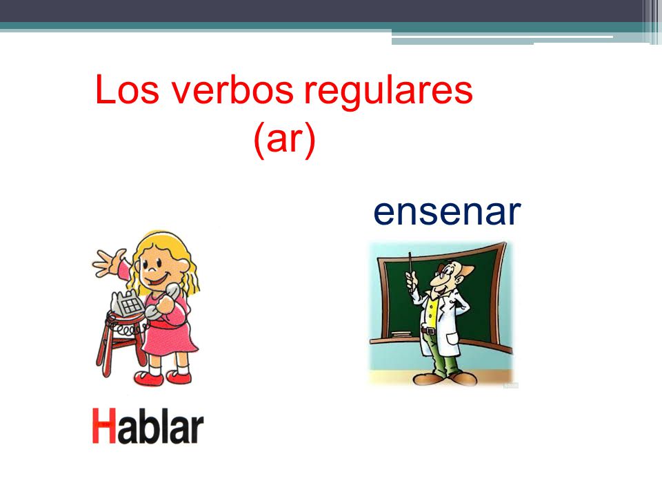 Los verbos regulares (ar)