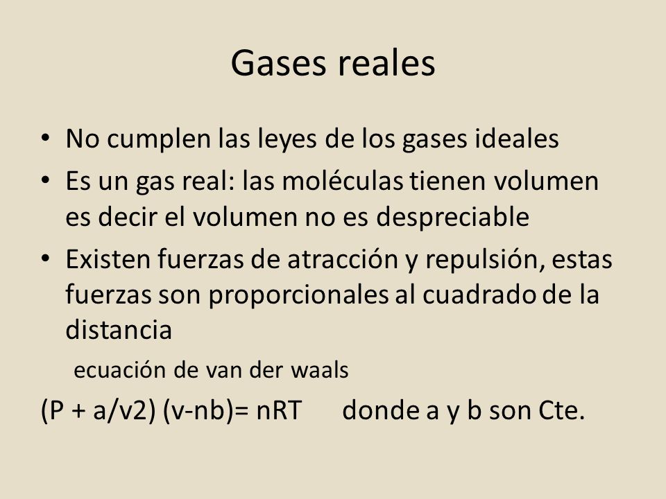 Gases reales No cumplen las leyes de los gases ideales