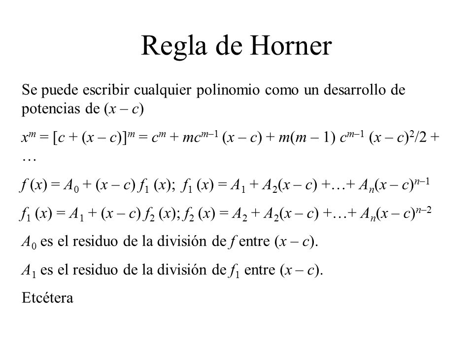Regla de Horner Se puede escribir cualquier polinomio como un desarrollo de potencias de (x – c)