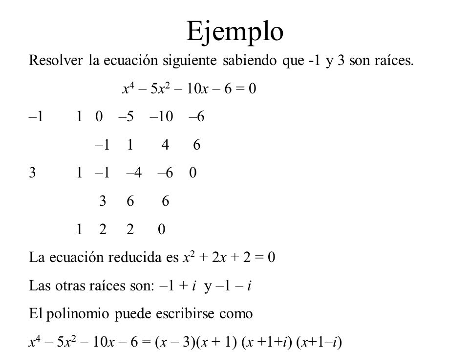 Ejemplo Resolver la ecuación siguiente sabiendo que -1 y 3 son raíces.