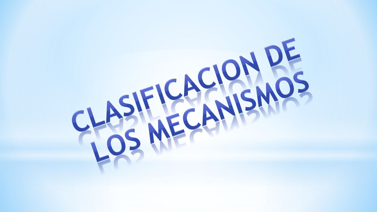 CLASIFICACION DE LOS MECANISMOS