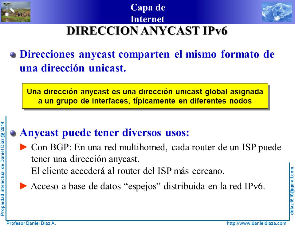 DIRECCION ANYCAST IPv6 Direcciones anycast comparten el mismo formato de. una dirección unicast.