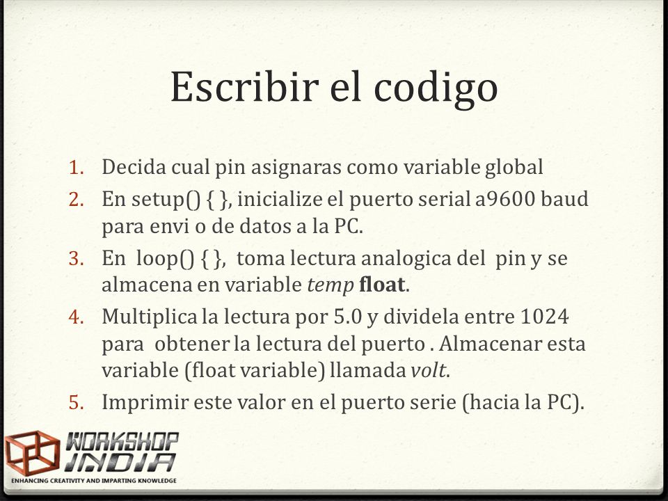 Escribir el codigo Decida cual pin asignaras como variable global