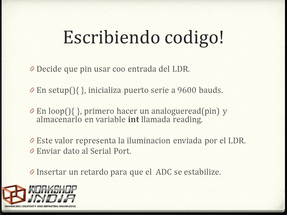 Escribiendo codigo! Decide que pin usar coo entrada del LDR.
