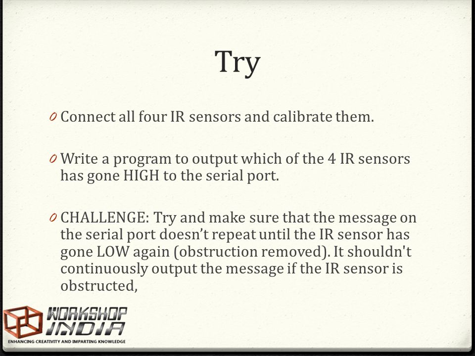 Try Connect all four IR sensors and calibrate them.