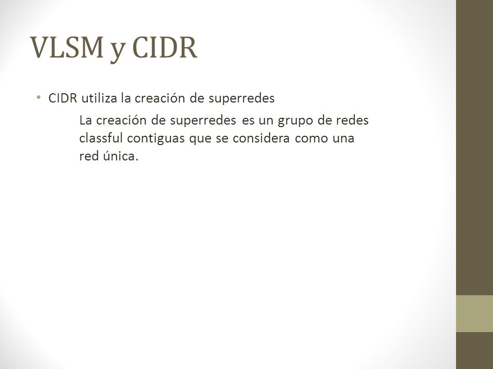 VLSM y CIDR CIDR utiliza la creación de superredes