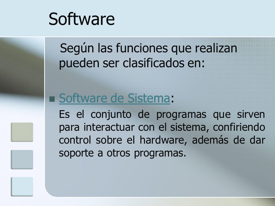 Software Según las funciones que realizan pueden ser clasificados en: