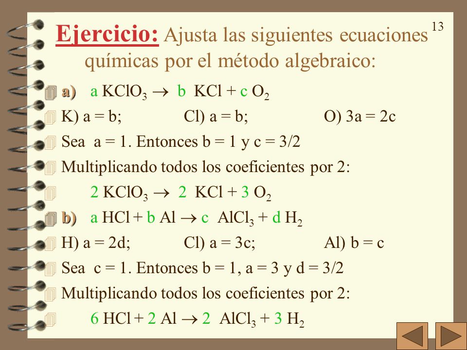 Ejercicio: Ajusta las siguientes ecuaciones químicas por el método algebraico: