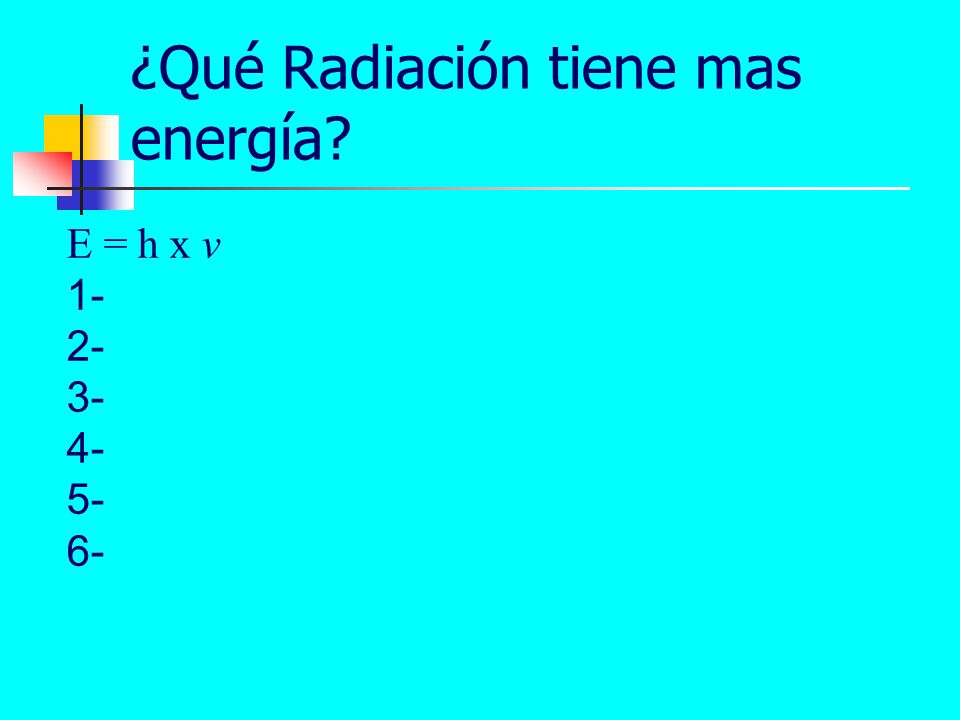 ¿Qué Radiación tiene mas energía