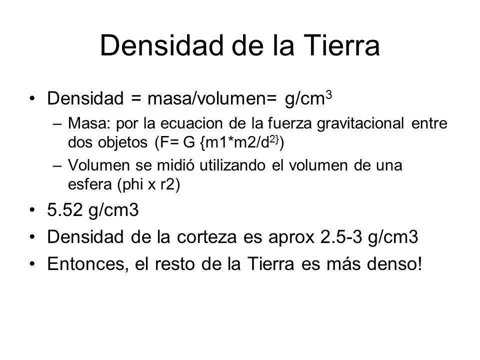 Densidad de la Tierra Densidad = masa/volumen= g/cm g/cm3
